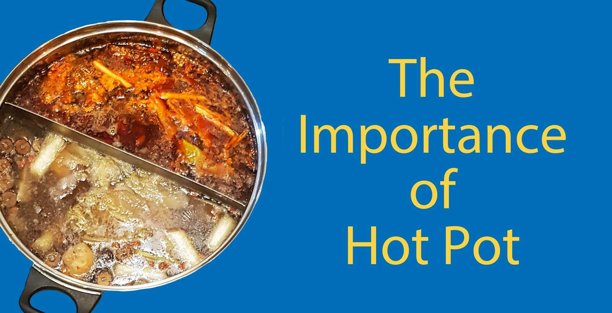 The Importance of Hot Pot 🍲 Why Is It So Popular? A Simple Guide